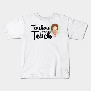 teachers gonna teach Kids T-Shirt